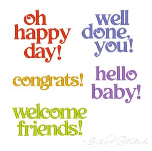 Celebratory sayings machine embroidery designs: Oh happy day, well done, congrats, hello baby, welcome friends